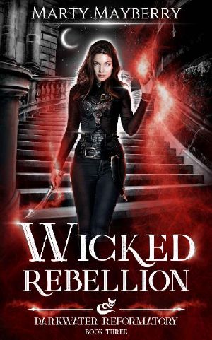 [Darkwater Reformatory 03] • Wicked Rebellion (Darkwater Reformatory Book 3)